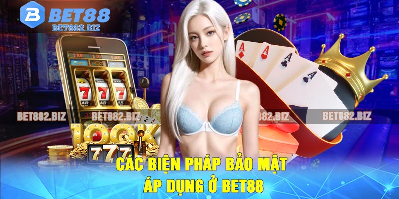 Các Biện Pháp Bảo Mật Áp Dụng Ở BET88