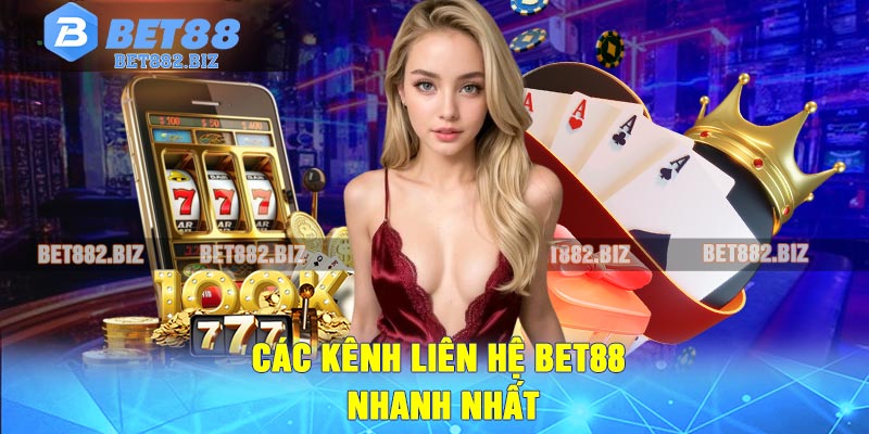 Các Kênh Liên Hệ BET88 Nhanh Nhất