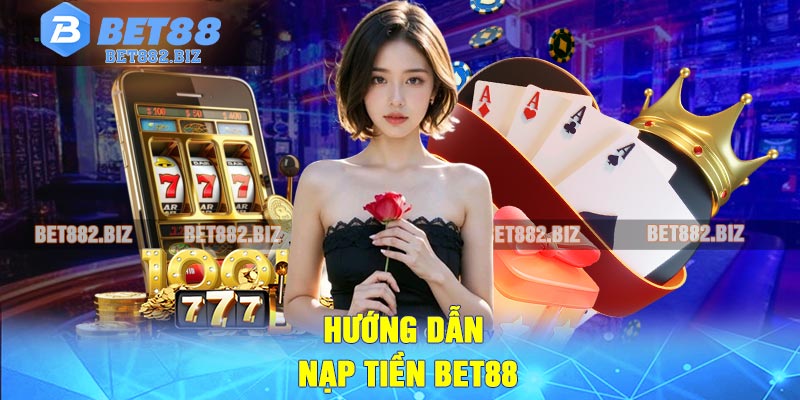 Hướng Dẫn Nạp Tiền BET88