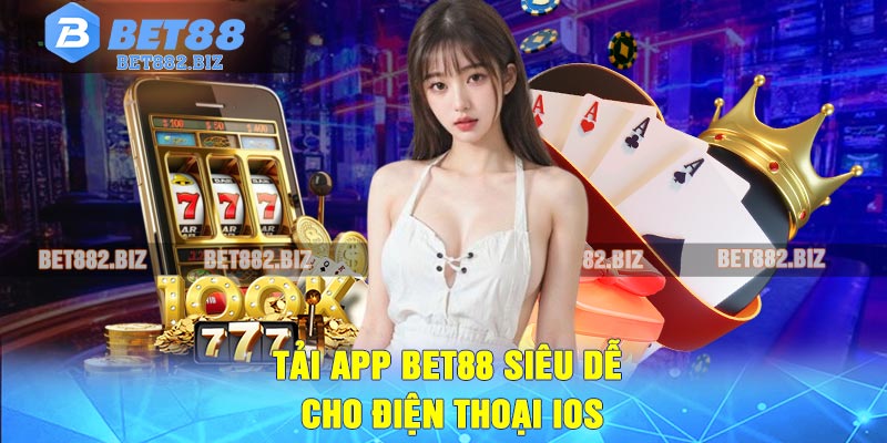 Tải app BET88 siêu dễ cho điện thoại iOS