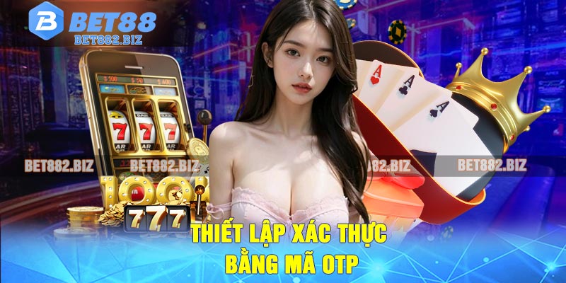 Thiết lập xác thực bằng mã OTP